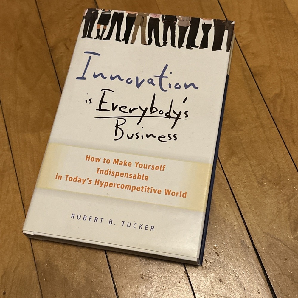Robert B. Tucker Innovation is‎ Everybody's Business Hardcover Signed Excellent